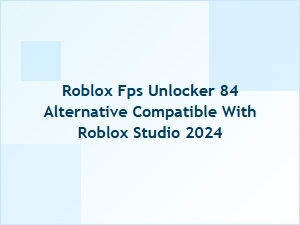 Roblox Fps Unlocker 84 Alternative for Studio