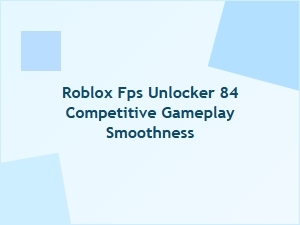 Boost Competitive Gameplay with Roblox Fps Unlocker